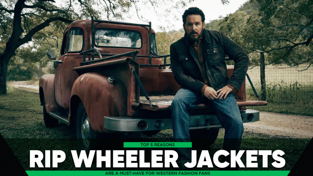 Top 5 Reasons Rip Wheeler Jackets Are a Must-Have for Western Fashion Fans