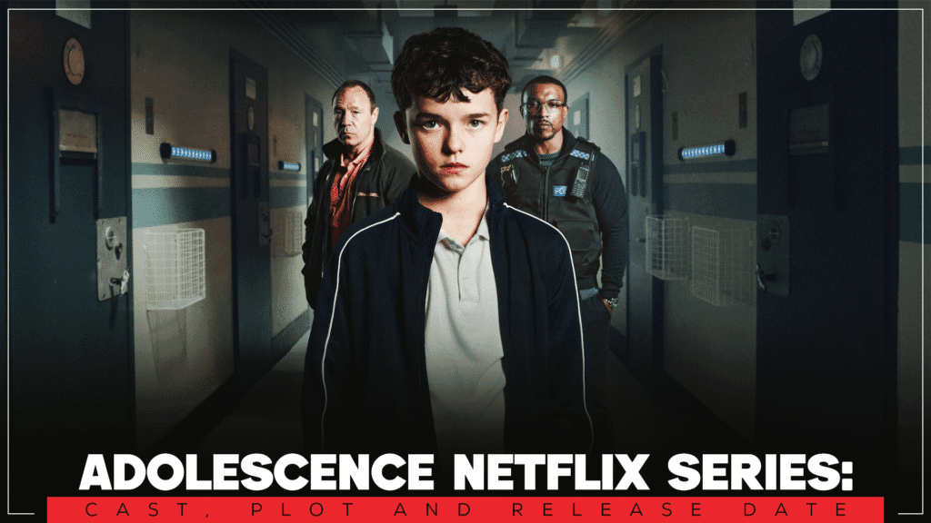 Adolescence Netflix Series Cast, Plot and Release Date
