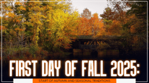 First Day of Fall 2025 Start of Autumn and Seasonal Traditions