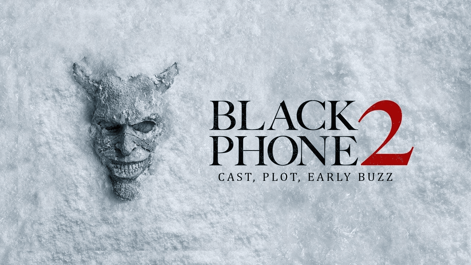 Black Phone 2 Cast, Plot, Early Buzz