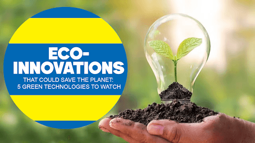 5 Green Technologies That Could Save the Planet