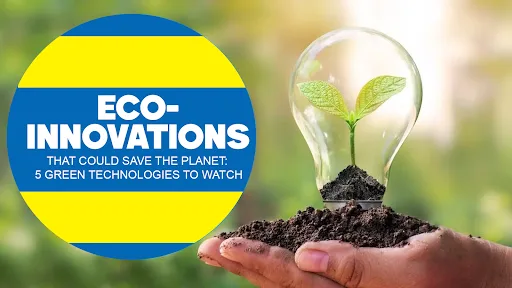 5 Green Technologies That Could Save the Planet